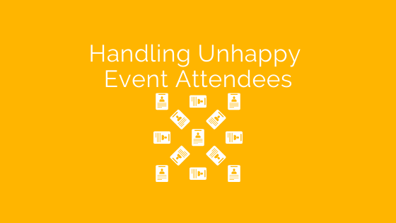Handling Unhappy Event Attendees